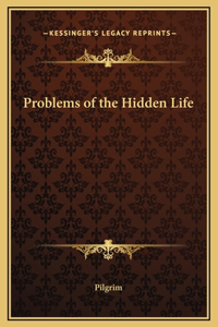 Problems of the Hidden Life