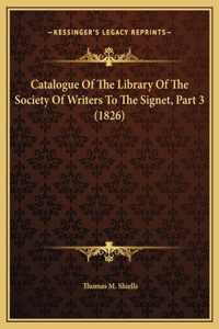 Catalogue Of The Library Of The Society Of Writers To The Signet, Part 3 (1826)