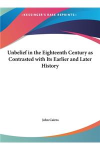 Unbelief in the Eighteenth Century as Contrasted with Its Earlier and Later History