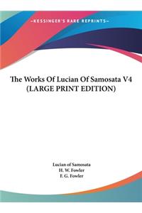 The Works of Lucian of Samosata V4