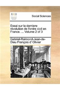 Essai Sur La Derniere R Volution de L'Ordre Civil En France.Essai Sur La Derniere R Volution de L'Ordre Civil En France. ... Volume 2 of 3 ... Volume 2 of 3