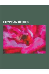 Egyptian Deities: Egyptian Goddesses, Egyptian Gods, Hellenistic Egyptian Deities, Set, Anubis, Imhotep, Horus, Isis, Osiris, Aten, Herm