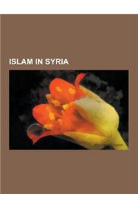 Islam in Syria: Mosques in Syria, Syrian Muslims, Moustapha Akkad, Omar Bakri Muhammad, Hassan Almrei, Zakaria Tamer, Nizar Qabbani, N