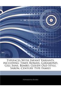 Articles on Typefaces with Infant Variants, Including: Times Roman, Garamond, Gill Sans, Bembo, Goudy Old Style, Sabon, Century Type Family