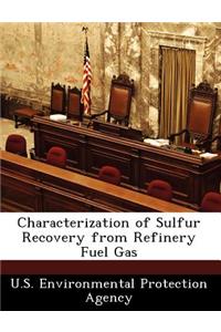 Characterization of Sulfur Recovery from Refinery Fuel Gas