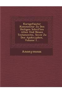 Kurzgefasster Kommentar Zu Den Heiligen Schriften Alten Und Neuen Testamentes, Sowie Zu Den Apokryphen, Volume 1...