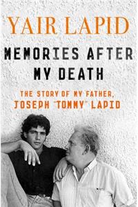 Memories After My Death: The Story of My Father, Joseph 