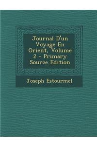 Journal D'Un Voyage En Orient, Volume 2