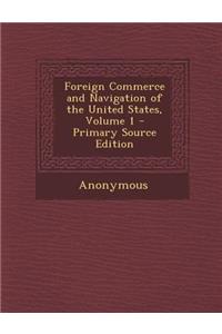 Foreign Commerce and Navigation of the United States, Volume 1
