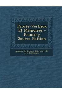 Proces-Verbaux Et Memoires