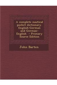 Complete Nautical Pocket Dictionary. English-German and German-English