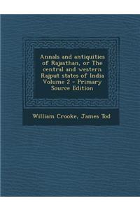 Annals and Antiquities of Rajasthan, or the Central and Western Rajput States of India Volume 2