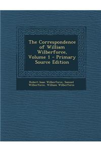 The Correspondence of William Wilberforce, Volume 1
