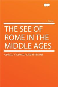 The See of Rome in the Middle Ages