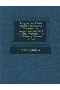 Linguarum Totius Orbis Vocabularia Comparativa, Augustissimae Curi Collecta, Volumes 1-2...