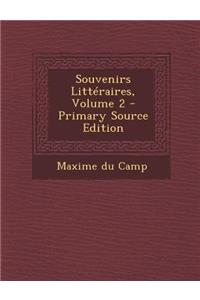 Souvenirs Litteraires, Volume 2