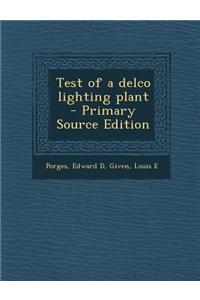 Test of a Delco Lighting Plant