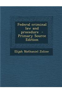 Federal Criminal Law and Procedure