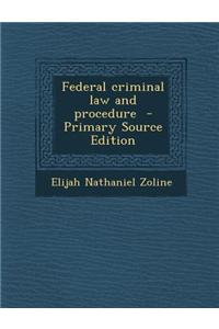 Federal Criminal Law and Procedure