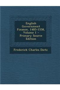 English Government Finance, 1485-1558, Volume 1