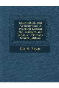 Enunciation and Articulation: A Practical Manual for Teachers and Schools