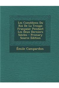 Les Comediens Du Roi de La Troupe Francaise