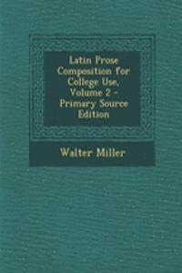 Latin Prose Composition for College Use, Volume 2