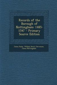 Records of the Borough of Nottingham: 1485-1547 - Primary Source Edition
