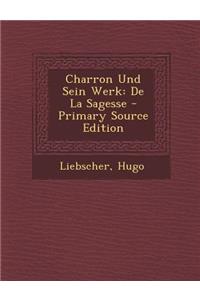 Charron Und Sein Werk