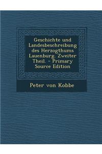 Geschichte Und Landesbeschreibung Des Herzogthums Lauenburg. Zweiter Theil.