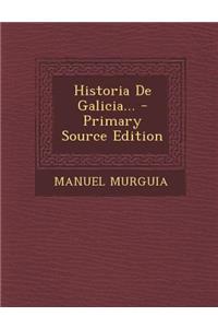 Historia de Galicia... - Primary Source Edition