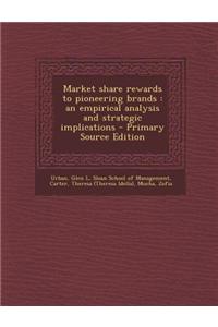 Market Share Rewards to Pioneering Brands: An Empirical Analysis and Strategic Implications