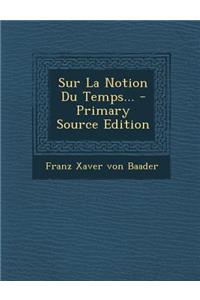 Sur La Notion Du Temps... - Primary Source Edition