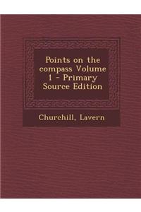 Points on the Compass Volume 1 - Primary Source Edition
