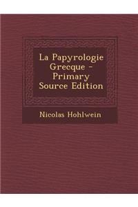 La Papyrologie Grecque - Primary Source Edition