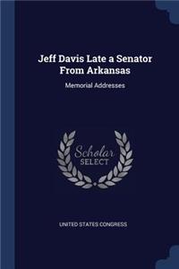 Jeff Davis Late a Senator From Arkansas