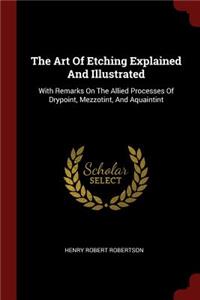 The Art of Etching Explained and Illustrated