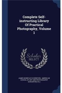 Complete Self-instructing Library Of Practical Photography, Volume 1