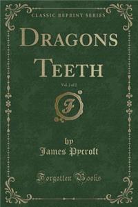 Dragons Teeth, Vol. 2 of 2 (Classic Reprint)