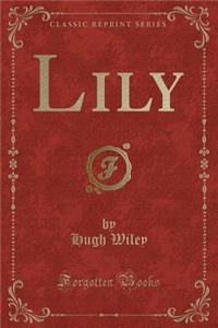 Lily (Classic Reprint)