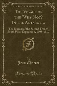The Voyage of the 'why Not? in the Antarctic