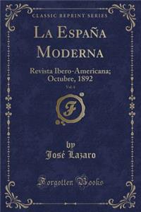 La EspaÃ±a Moderna, Vol. 4: Revista Ibero-Americana; Octubre, 1892 (Classic Reprint)