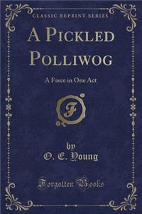 A Pickled Polliwog