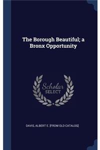 The Borough Beautiful; a Bronx Opportunity