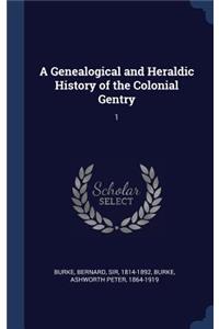 A Genealogical and Heraldic History of the Colonial Gentry