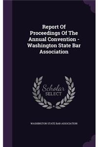 Report Of Proceedings Of The Annual Convention - Washington State Bar Association