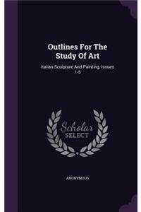 Outlines For The Study Of Art