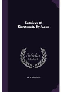 Sundays At Kingsmuir, By A.e.m