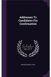 Addresses To Candidates For Confirmation
