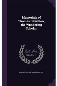 Memorials of Thomas Davidson, the Wandering Scholar